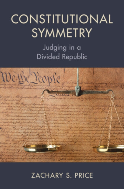 Constitutional Symmetry: Judging in a Divided Republic