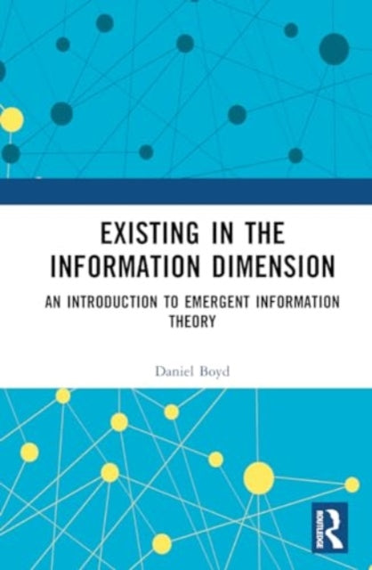 Existing in the Information Dimension: An Introduction to Emergent Information Theory