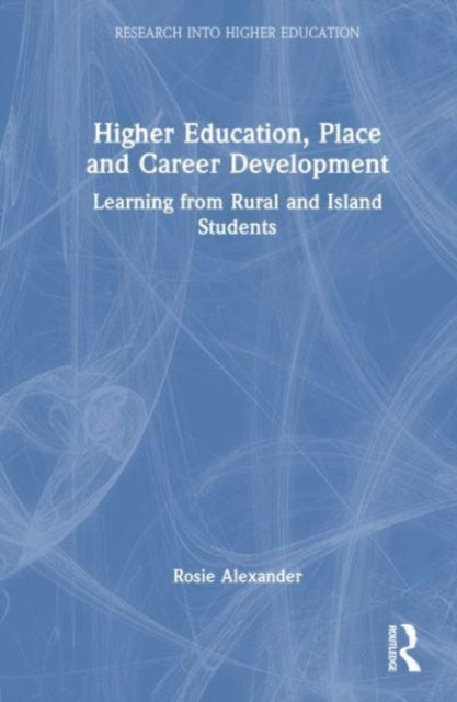 Higher Education, Place, and Career Development: Learning from Rural and Island Students