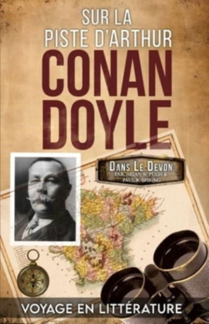 Sur La Piste D'Arthur Conan Doyle: Voyage Illustre Dans Le Devon