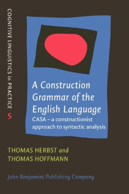 A Construction Grammar of the English Language: CASA – a Constructionist Approach to Syntactic Analysis