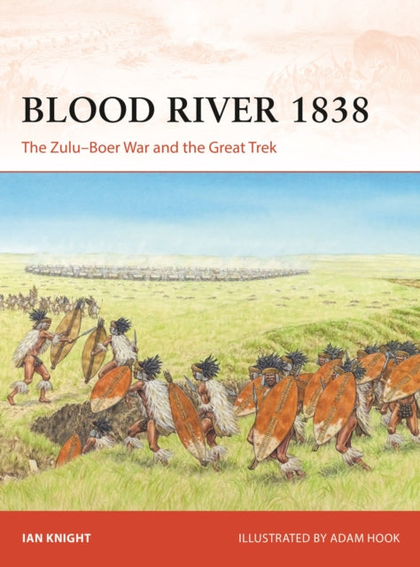 Blood River 1838: The Zulu–Boer War and the Great Trek