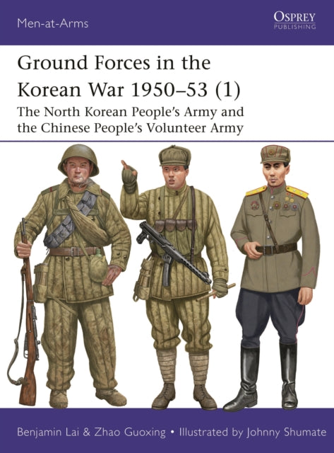 Ground Forces in the Korean War 1950–53 (1): The North Korean People’s Army and the Chinese People’s Volunteer Army