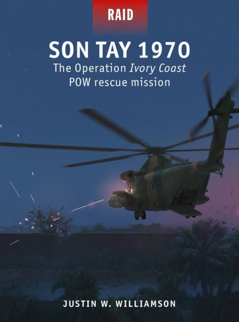 Son Tay 1970: The Operation Ivory Coast POW rescue mission