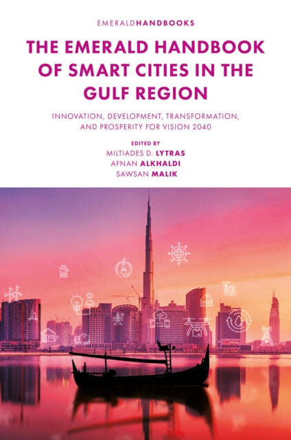 The Emerald Handbook of Smart Cities in the Gulf Region: Innovation, Development, Transformation, and Prosperity for Vision 2040