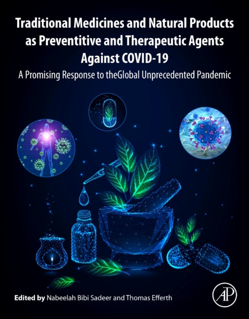 Traditional Medicines and Natural Products as Preventive and Therapeutic Agents Against COVID-19: A Promising Response to the Global Unprecedented Pandemic