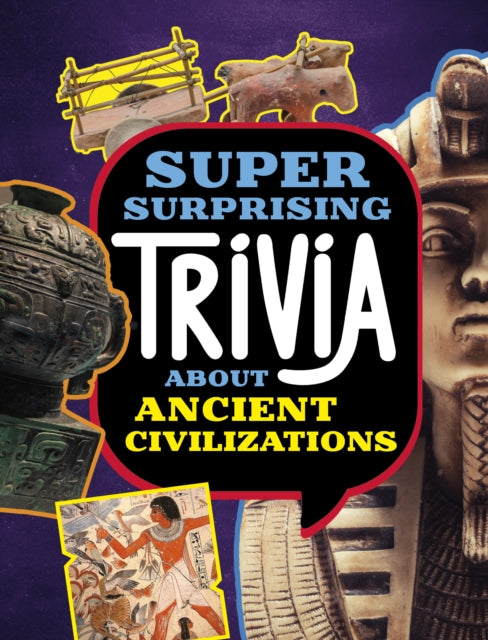 Super Surprising Trivia About Ancient Civilizations