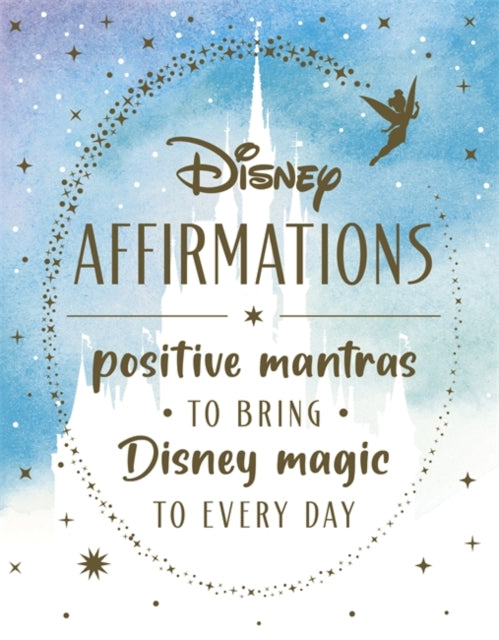 Disney Affirmations: 54 mantras to bring Disney magic to every day