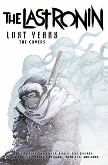 Teenage Mutant Ninja Turtles: The Last Ronin Lost Years: The Covers