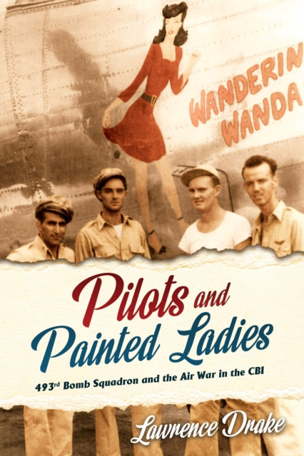 Pilots and Painted Ladies: 493rd Bomb Squadron and the Air War in the CBI