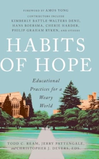 Habits of Hope: Educational Practices for a Weary World