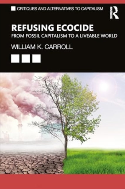 Refusing Ecocide: From Fossil Capitalism to a Liveable World