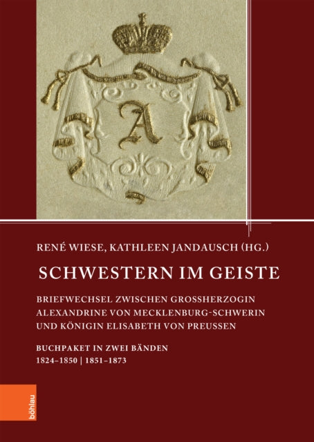 Schwestern im Geiste: Briefwechsel zwischen Großherzogin Alexandrine von Mecklenburg-Schwerin und Konigin Elisabeth von Preußen. Buchpaket