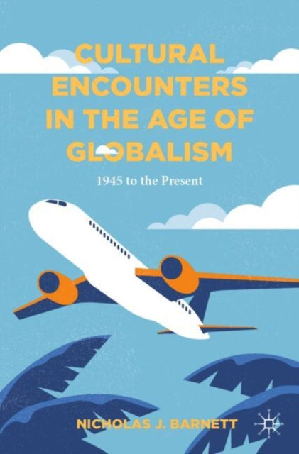 Cultural Encounters in the Age of Globalism: 1945 to the Present