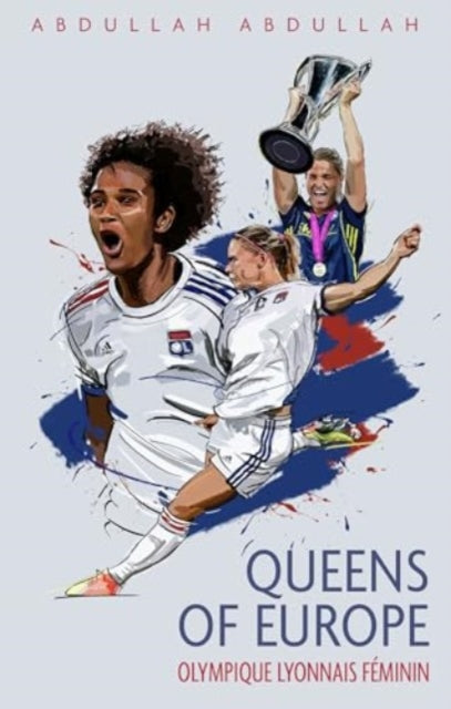 Olympique Lyonnais Feminin: Queens of Europe