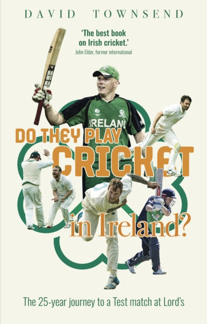 Do They Play Cricket in Ireland?: A 25-Year Journey to a Test Match at Lord's