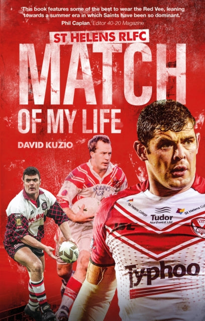 St Helens Match of My Life: Saints Legends Relive Their Greatest Games