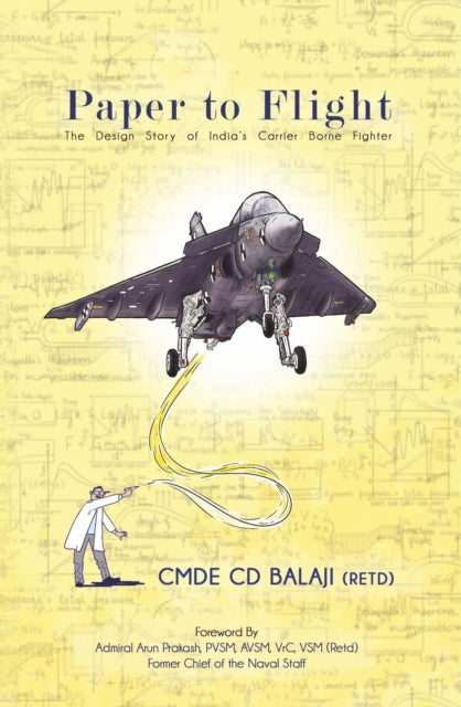Paper to Flight: The Design Story of India`s Carrier Borne Fighter