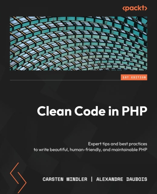 Clean Code in PHP: Expert tips and best practices to write beautiful, human-friendly, and maintainable PHP