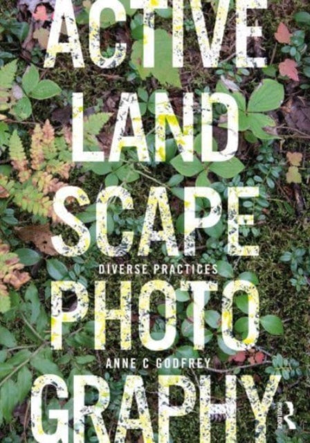 Active Landscape Photography: Diverse Practices