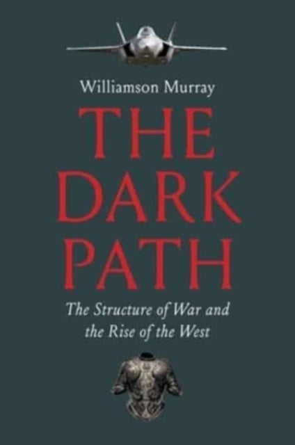 The Dark Path: The Structure of War and the Rise of the West