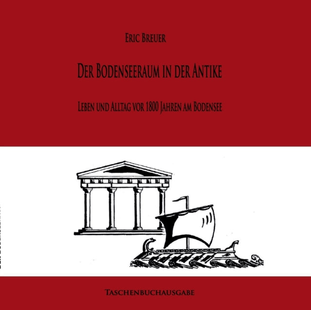 Romer am Bodensee: Leben und Alltag vor 1800 Jahren