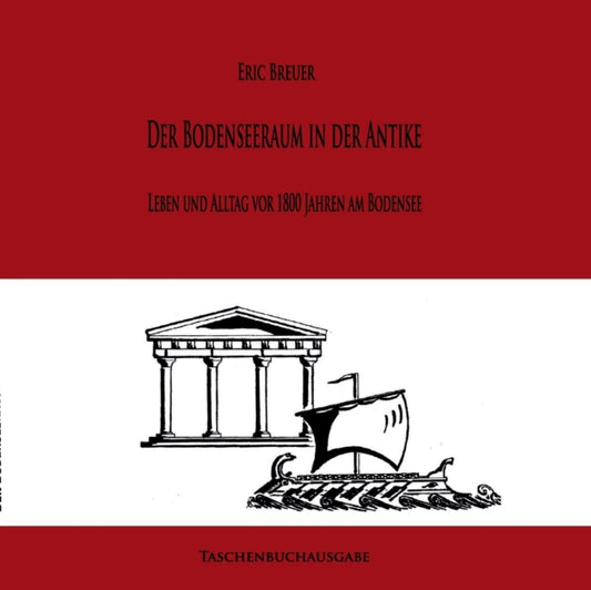 Romer am Bodensee: Leben und Alltag vor 1800 Jahren