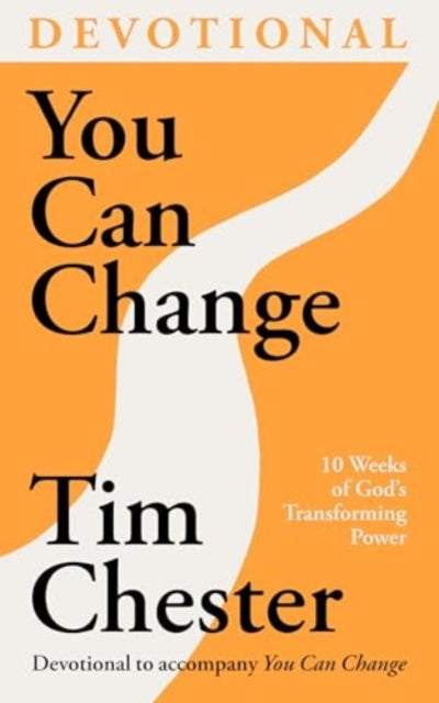 You Can Change (Devotional): 10 Weeks of God's Transforming Power