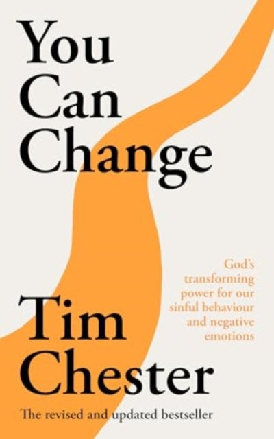 You Can Change: God's transforming power for our sinful behaviour and negative emotions