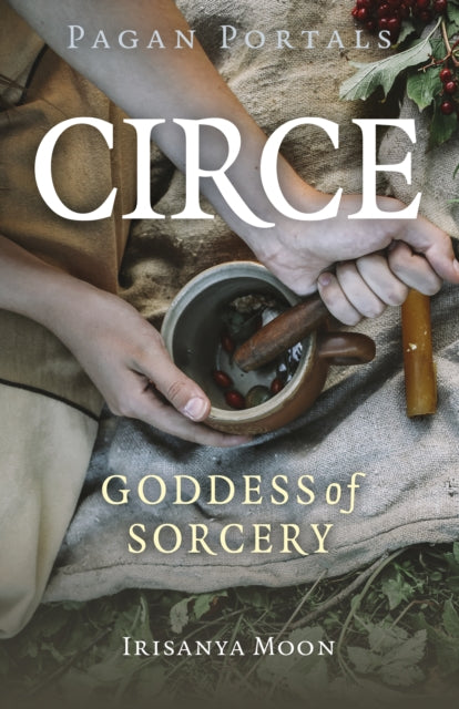 Pagan Portals - Circe: Goddess of Sorcery