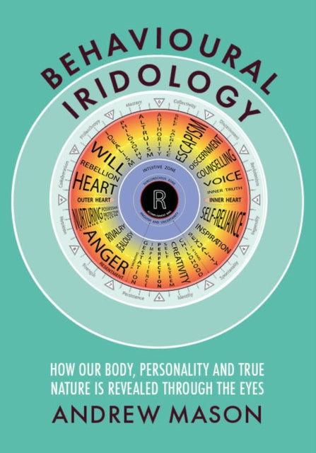 Behavioural Iridology: How Our Body, Personality and True Nature Are Revealed Through the Eyes