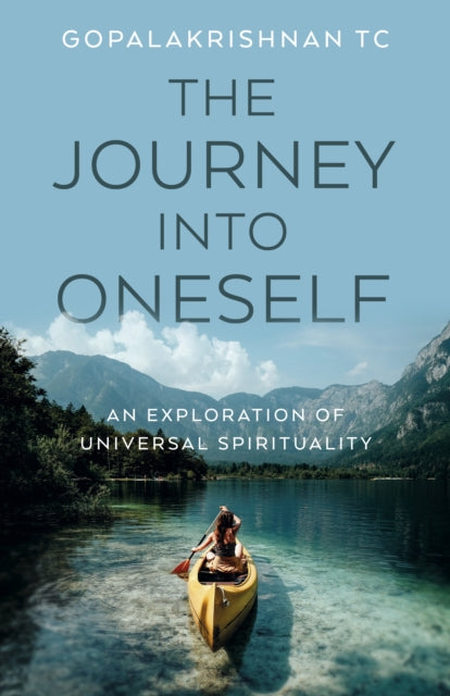 Journey into Oneself, The: An Exploration of Universal Spirituality
