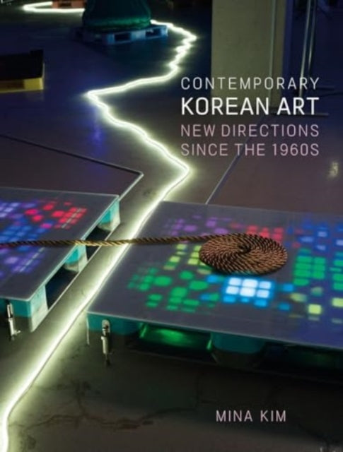 Contemporary Korean Art: New Directions Since the 1960s