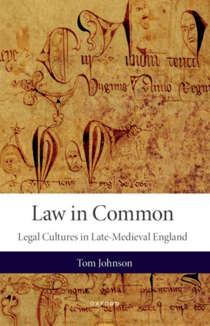 Law in Common: Legal Cultures in Late-Medieval England
