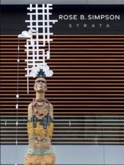 Rose B. Simpson: Strata