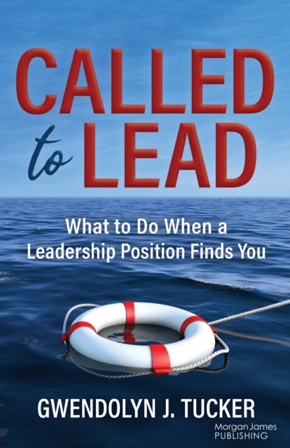 Called to Lead: What to Do When A Leadership Position Finds You