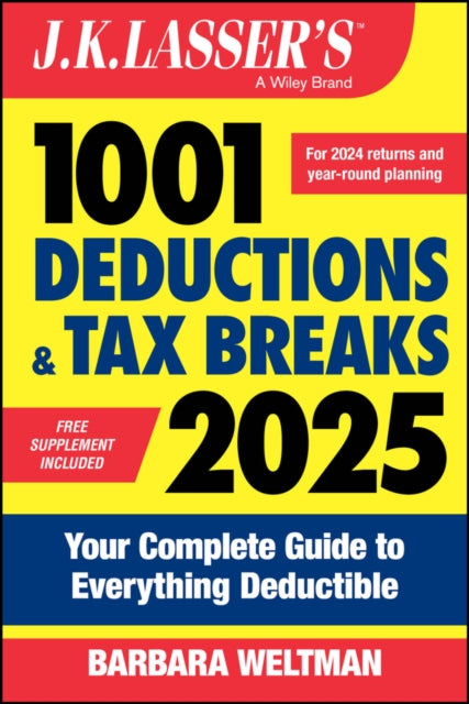 J.K. Lasser's 1001 Deductions & Tax Breaks 2025: Your Complete Guide to Everything Deductible