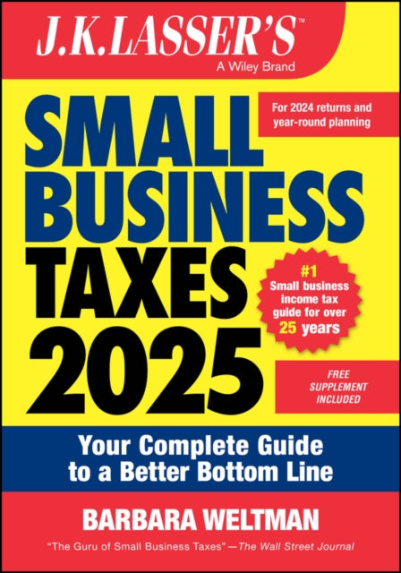 J.K. Lasser's Small Business Taxes 2025: Your Complete Guide to a Better Bottom Line