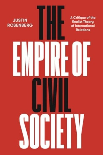 The Empire of Civil Society: A Critique of the Realist Theory of International Relations