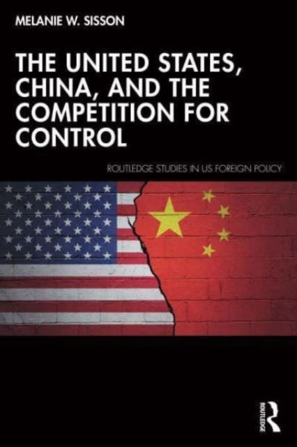 The United States, China, and the Competition for Control