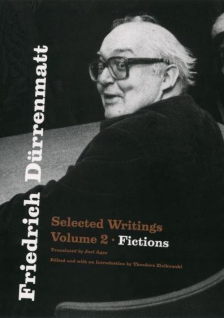 Friedrich Durrenmatt: Selected Writings, Volume 2, Fictions