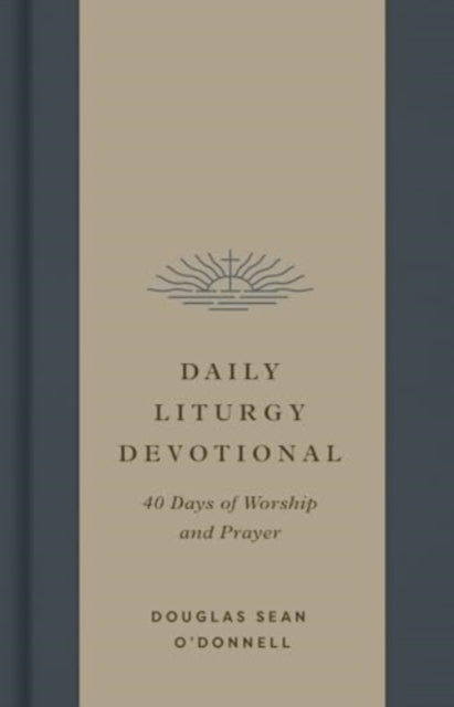 Daily Liturgy Devotional: 40 Days of Worship and Prayer