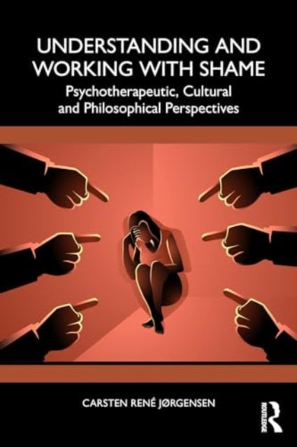 Understanding and Working with Shame: Psychotherapeutic, Cultural and Philosophical Perspectives