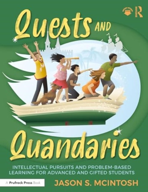 Quests and Quandaries: Intellectual Pursuits and Problem-Based Learning for Advanced and Gifted Students