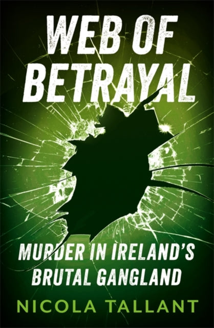 Web of Betrayal: Murder in Ireland’s brutal gangland