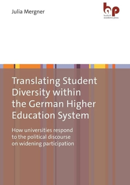 Translating Student Diversity Within the German Higher Education System: How Universities Respond to the Political Discourse on Widening Participation