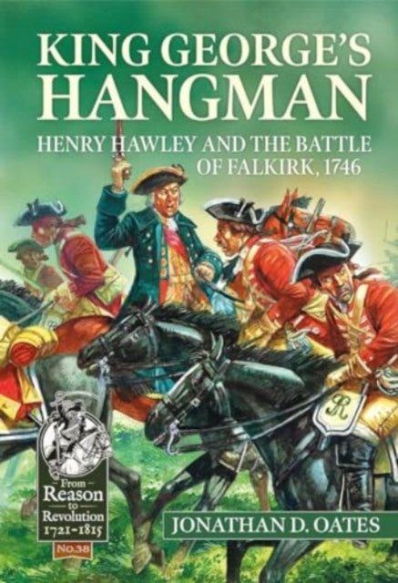 King George's Hangman: Henry Hawley and the Battle of Falkirk 1746