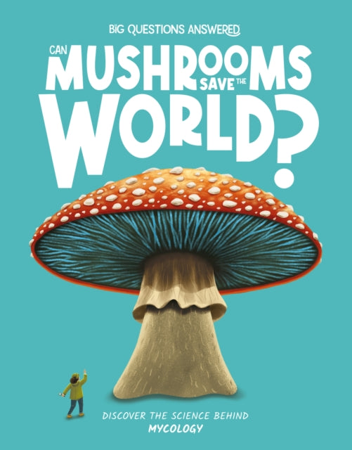 Can Mushrooms Save the World?: Mycology