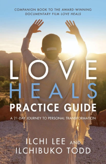 Love Heals Practice Guide: A 21-Day Journal to Personal Transformation