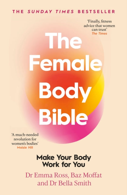 The Female Body Bible: A Revolution in Women's Health and Fitness